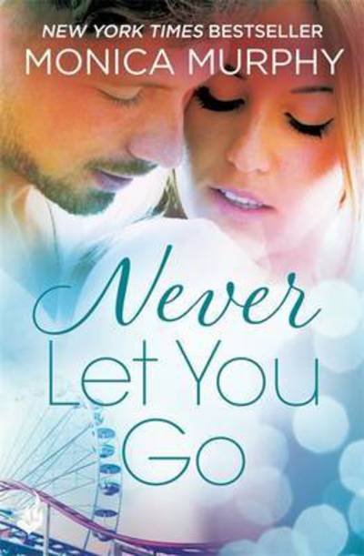 Cover for Monica Murphy · Never Let You Go: Never Series 2 - Never Series (Paperback Book) (2016)