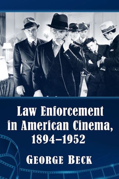 Cover for George Beck · Law Enforcement in American Cinema, 1894-1952 (Paperback Book) (2020)