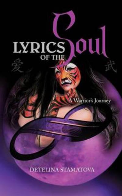 Cover for Detelina Stamatova · Lyrics of the Soul: a Warrior's Journey (Taschenbuch) (2012)
