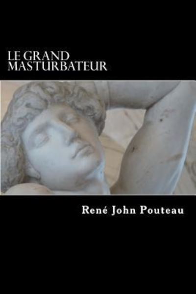 Cover for Mr Rene John Pouteau · Le Professeur Des Fantasmes: Le Grand Masturbateur (Paperback Book) (2012)