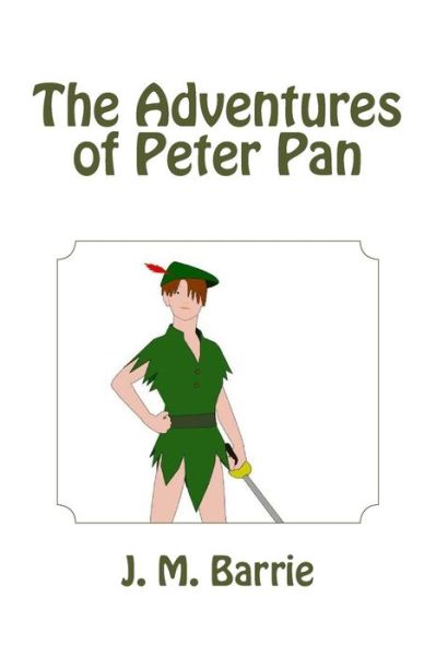 The Adventures of Peter Pan - James Matthew Barrie - Kirjat - Createspace - 9781481275224 - torstai 20. joulukuuta 2012