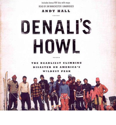 Denali's Howl: the Deadliest Climbing Disaster on America's Wildest Peak: Includes a Pdf: Library Edition - Andy Hall - Audiobook - Blackstone Audiobooks - 9781482997224 - 12 czerwca 2014