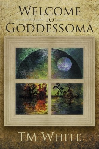 Welcome to Goddessoma - Tm White - Boeken - Lulu Publishing Services - 9781483408224 - 21 maart 2014