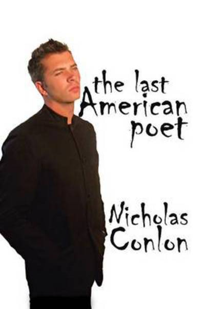 Cover for Nicholas Conlon · The Last American Poet (Paperback Book) (2013)