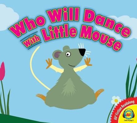 Cover for Anita Bijsterbosch · Who Will Dance with Little Mouse? (Innbunden bok) (2017)