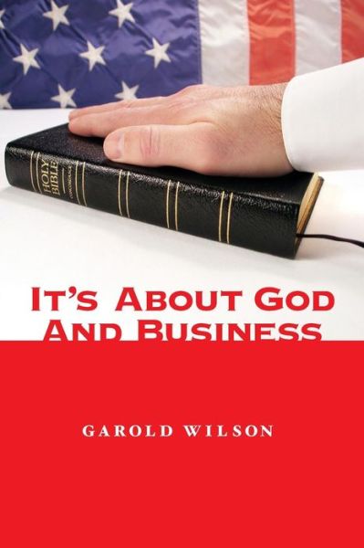 Cover for Garold Wilson · It's About God and Business (Paperback Book) (2013)