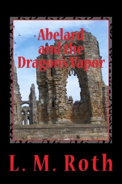 Cover for L M Roth · Abelard and the Dragon's Vapor (Paperback Bog) (2013)
