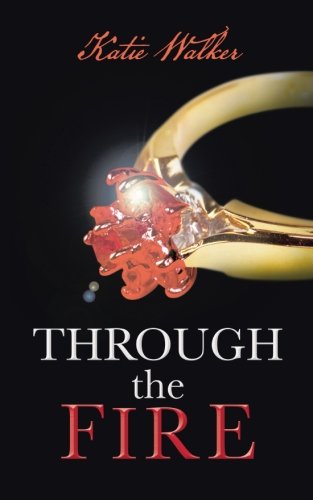 Katie Walker · Through the Fire (Paperback Book) (2013)