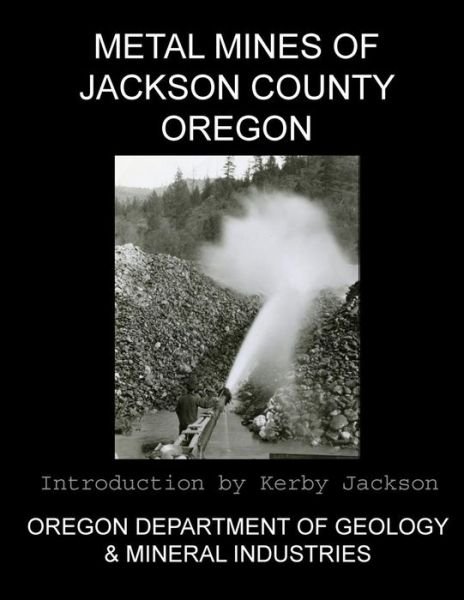 Cover for Oregon Departmen and Mineral Industries · Metal Mines of Jackson County Oregon (Pocketbok) (2013)