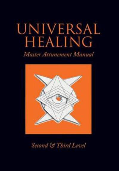 Cover for John James · Universal Healing: Master Attunement Manual Second &amp; Third Level (Hardcover Book) (2014)