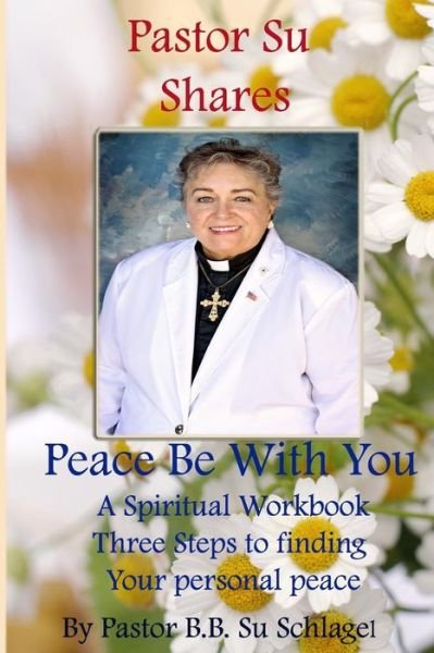 Peace Be with You - Su Schlagel - Books - Createspace - 9781495429224 - March 16, 2014