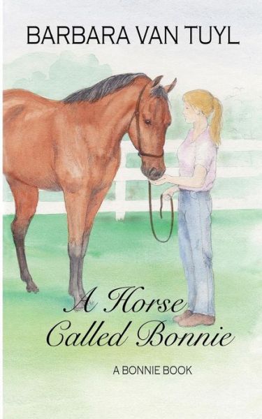 Cover for Barbara Van Tuyl · A Horse Called Bonnie: a Bonnie Book (Paperback Book) (2014)