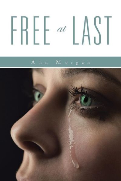 Free at Last - Ann Morgan - Bücher - AuthorHouse - 9781496956224 - 12. Dezember 2014