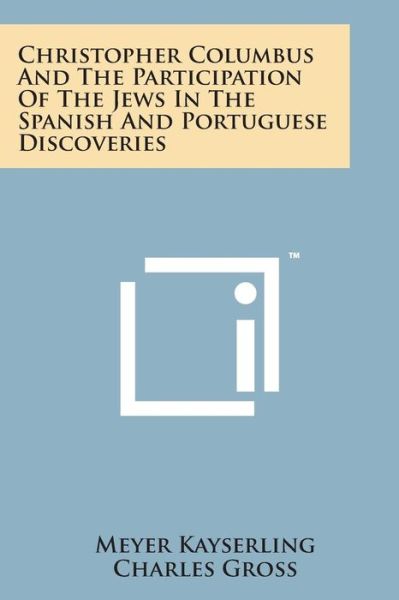 Cover for Meyer Kayserling · Christopher Columbus and the Participation of the Jews in the Spanish and Portuguese Discoveries (Paperback Book) (2014)