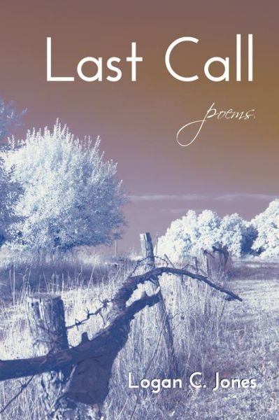 Cover for Logan C Jones · Last Call: Poems (Paperback Bog) (2016)