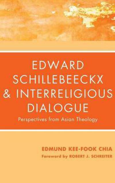 Cover for Edmund Kee-fook Chia · Edward Schillebeeckx and Interreligious Dialogue (Gebundenes Buch) (2012)