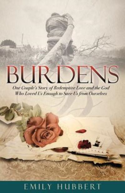 Burdens - Emily Hubbert - Livros - Xulon Press - 9781498473224 - 29 de abril de 2016