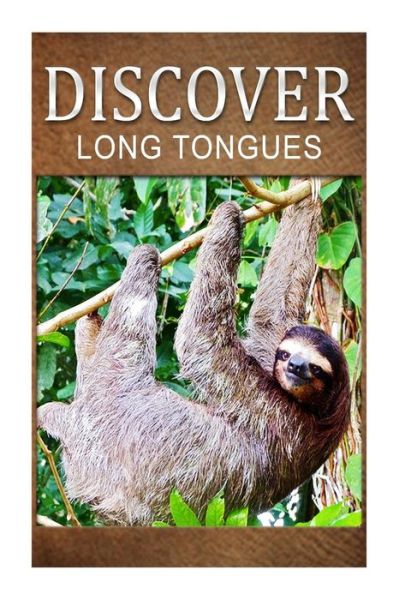 Cover for Discover Press · Long Tongues - Discover: Early Reader's Wildlife Photography Book (Pocketbok) (2014)