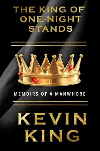 Cover for Kevin King · The King of One-night Stands: Memoirs of a Manwhore (Paperback Book) (2014)