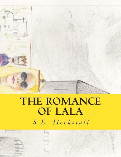 Cover for S E Heckstall · The Romance of Lala: a Epic Book (Paperback Book) (2014)