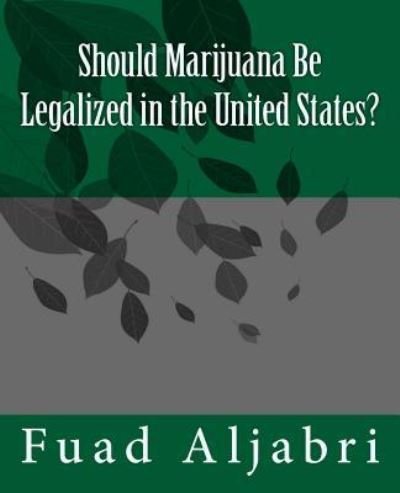 Cover for Fuad Aljabri · Should Marijuana Be Legalized in the United States? (Taschenbuch) (2016)