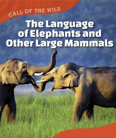 Cover for Megan Kopp · The Language of Elephants and Other Large Mammals (Hardcover Book) (2016)