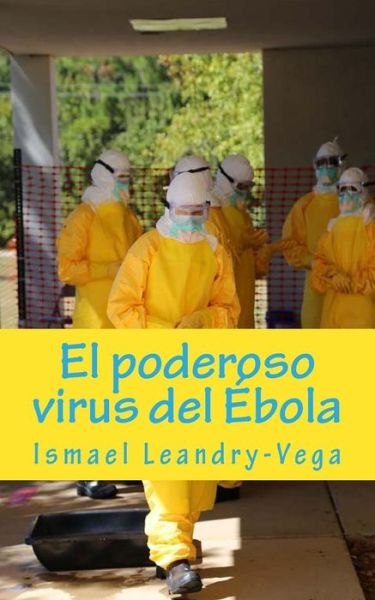 Cover for Ismael Leandry-vega · El Poderoso Virus Del Ebola (Taschenbuch) (2014)