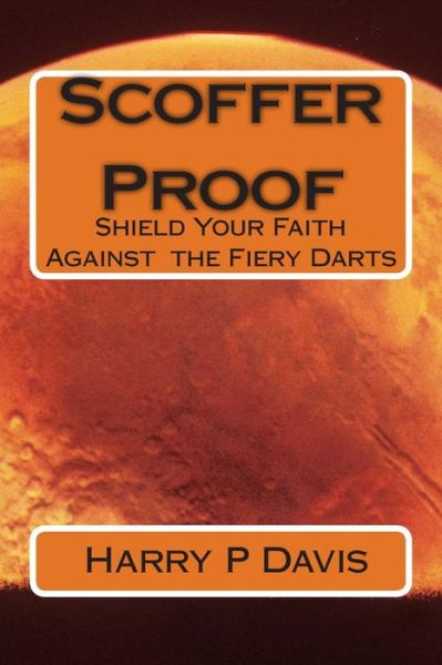 Cover for Sir Harry P Davis · Scoffer Proof: Fireproofing Your Faith Against Atheistic Fire (Paperback Book) (2015)