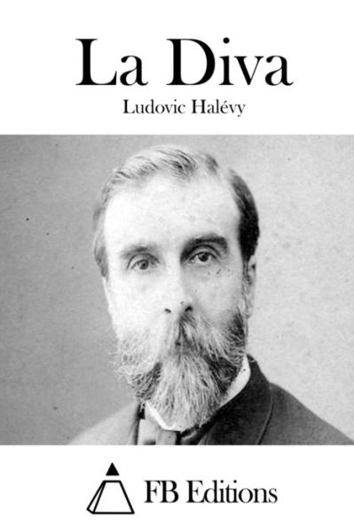 La Diva - Ludovic Halevy - Books - Createspace - 9781508657224 - February 27, 2015