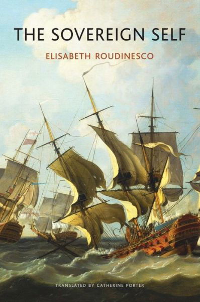 Cover for Roudinesco, Elisabeth (Ecole des Hautes Etudes en Sciences Sociales, Paris) · The Sovereign Self: Pitfalls of Identity Politics (Hardcover bog) (2022)