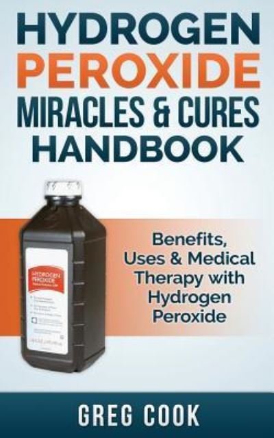 Cover for Greg Cook · Hydrogen Peroxide Miracles &amp; Cures Handbook (Taschenbuch) (2015)