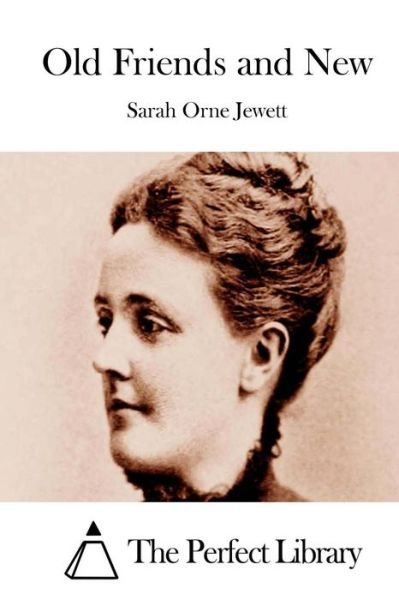 Cover for Sarah Orne Jewett · Old Friends and New (Taschenbuch) (2015)