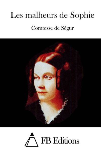 Cover for Comtesse De Segur · Les Malheurs De Sophie (Paperback Book) (2015)