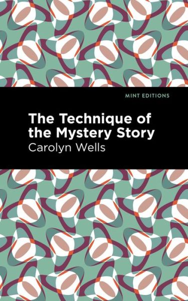 Cover for Carolyn Wells · The Technique of the Mystery Story - Mint Editions (Taschenbuch) (2021)