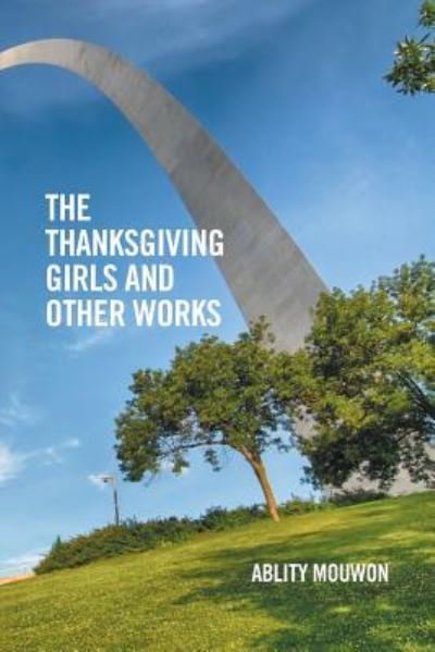 Cover for Ablity Mouwon · The Thanksgiving Girls and Other Works (Taschenbuch) (2017)