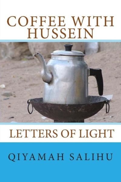Cover for Qiyamah Abdallah Salihu Sufi · Coffee with Hussein: Letters of Light (Paperback Book) (2015)