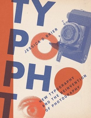 Cover for Jessica D. Brier · Typophoto: New Typography and the Reinvention of Photography (Hardcover Book) (2025)