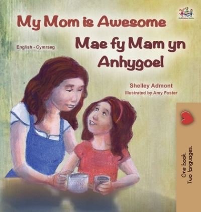 Cover for Shelley Admont · My Mom Is Awesome (English Welsh Bilingual Children's Book) (Bok) (2022)