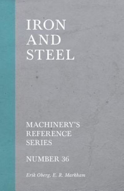 Cover for Erik Oberg · Iron and Steel - Machinery's Reference Series - Number 36 (Pocketbok) (2018)