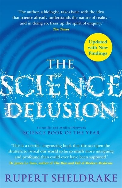 Cover for Rupert Sheldrake · The Science Delusion: Freeing the Spirit of Enquiry (Taschenbuch) [New edition] (2020)