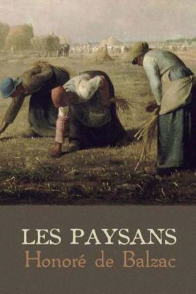 Les Paysans - Honore De Balzac - Books - Createspace Independent Publishing Platf - 9781530618224 - March 17, 2016