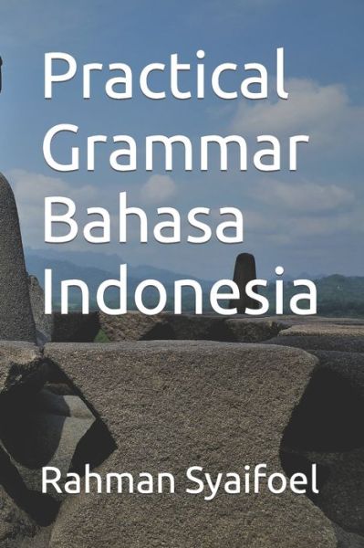 Cover for Rahman Syaifoel · Practical Grammar Bahasa Indonesia (Paperback Book) (2018)