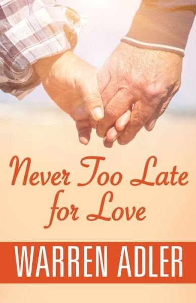 Cover for Warren Adler · Never Too Late for Love (Pocketbok) (2016)
