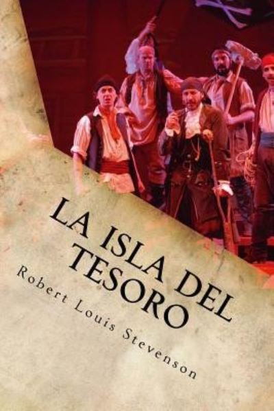 La Isla del Tesoro - Robert Louis Stevenson - Books - CreateSpace Independent Publishing Platf - 9781536856224 - August 1, 2016