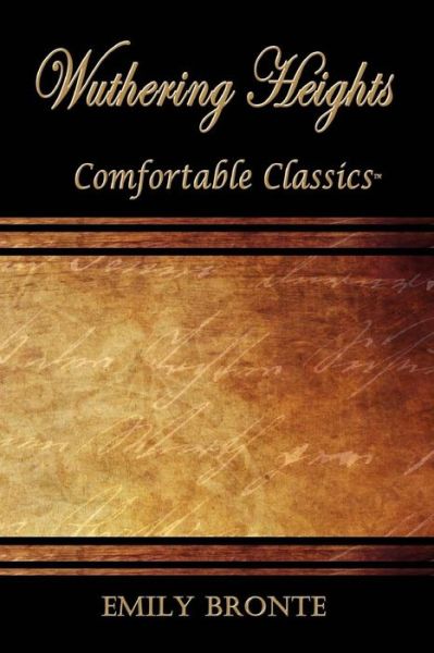 Wuthering Heights Comfortable Classics - Emily Bronte - Boeken - Createspace Independent Publishing Platf - 9781537114224 - 26 oktober 2017