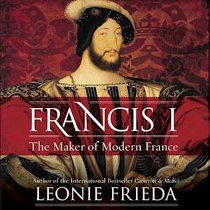 Cover for Leonie Frieda · Francis I (CD) (2018)
