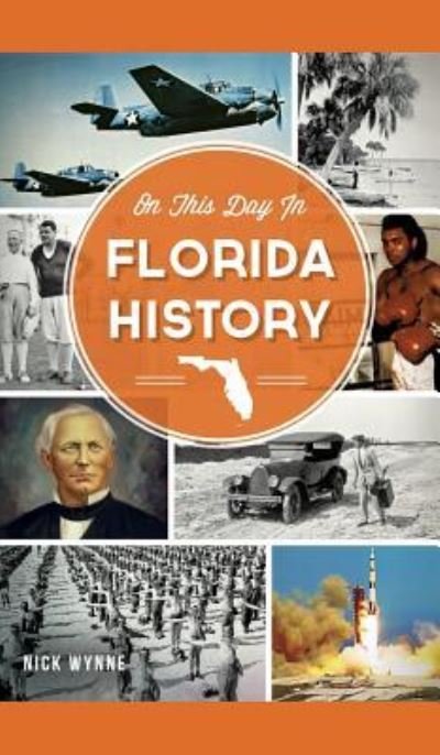 Cover for Nick Wynne · On This Day in Florida History (Hardcover Book) (2014)