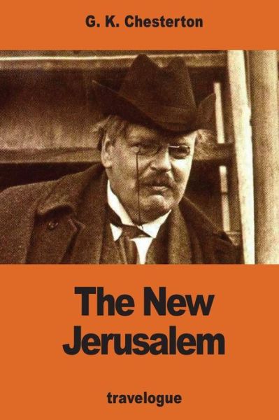 The New Jerusalem - G K Chesterton - Książki - Createspace Independent Publishing Platf - 9781540691224 - 29 listopada 2016