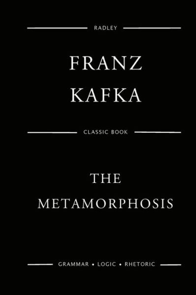 Metamorphosis - Franz Kafka - Books - CreateSpace Independent Publishing Platf - 9781540844224 - December 5, 2016