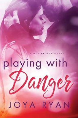 Cover for Joya Ryan · Playing with Danger - Desire Bay (Paperback Book) (2017)